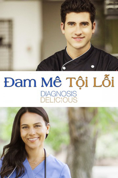 Đam Mê Tội Lỗi, Diagnosis Delicious / Diagnosis Delicious (2016)