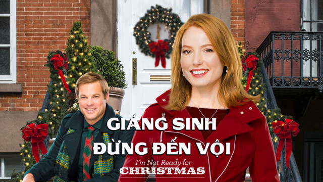 Xem Phim Giáng Sinh Đừng Đến Vội, I'm Not Ready for Christmas 2015 Xem Phim Giáng Sinh Đừng Đến Vội, I'm Not Ready for Christmas 2015