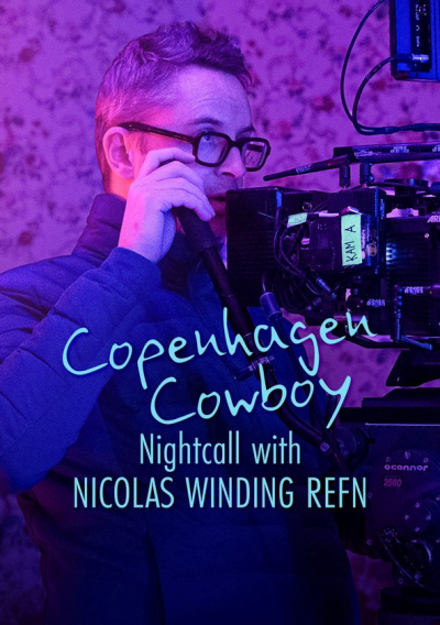 Cao bồi Copenhagen: Trò chuyện đêm với Nicolas Winding Refn, Copenhagen Cowboy: Nightcall with Nicolas Winding Refn / Copenhagen Cowboy: Nightcall with Nicolas Winding Refn (2023)