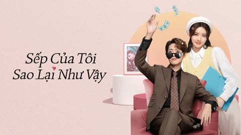 Xem Phim Sếp Của Tôi Sao Lại Như Vậy, Love Me Like I Do 2023 Xem Phim Sếp Của Tôi Sao Lại Như Vậy, Love Me Like I Do 2023