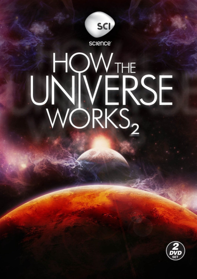 Vũ trụ hoạt động như thế nào (Phần 2), How the Universe Works (Season 2) / How the Universe Works (Season 2) (2012)