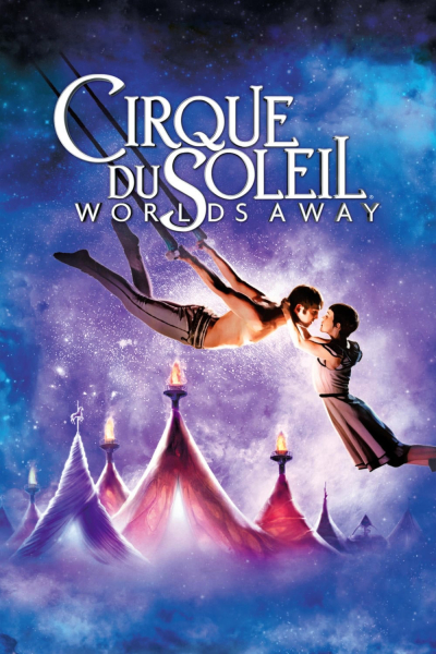 Cirque du Soleil: Worlds Away / Cirque du Soleil: Worlds Away (2012)