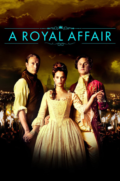 Ngoại Tình Hoàng Tộc, A Royal Affair / A Royal Affair (2012)