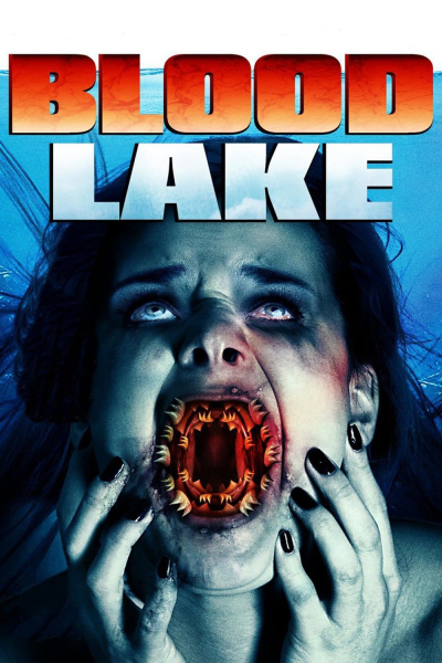Hồ Máu: Cuộc Tấn Công Của Cá Mút Đá, Blood Lake: Attack of the Killer Lampreys / Blood Lake: Attack of the Killer Lampreys (2014)
