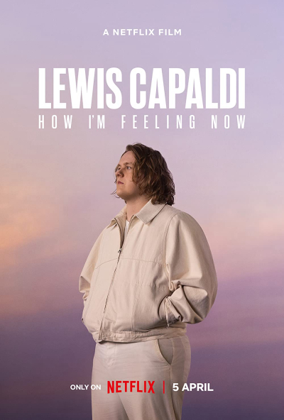 Lewis Capaldi: Cảm giác của tôi lúc này, Lewis Capaldi: How I'm Feeling Now / Lewis Capaldi: How I'm Feeling Now (2023)