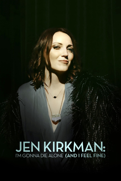 Tôi Sẽ Chết Trong Cô Đơn (Nhưng Chẳng Sao Cả), Jen Kirkman: I'm Gonna Die Alone (And I Feel Fine) / Jen Kirkman: I'm Gonna Die Alone (And I Feel Fine) (2015)
