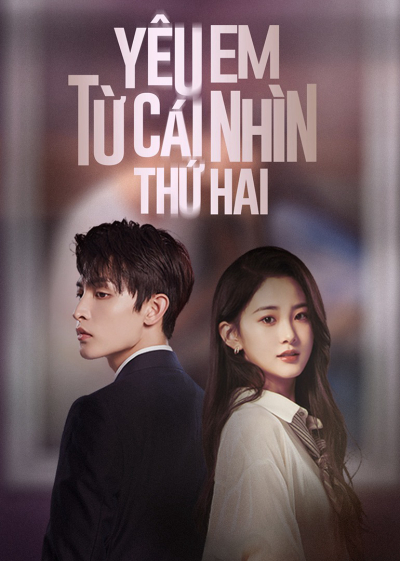 Yêu Em Từ Cái Nhìn Thứ Hai, Love at Second Sight / Love at Second Sight (2023)