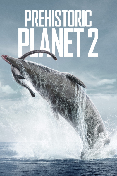 Hành Tinh Thời Tiền Sử (Phần 2), Prehistoric Planet (Season 2) / Prehistoric Planet (Season 2) (2023)