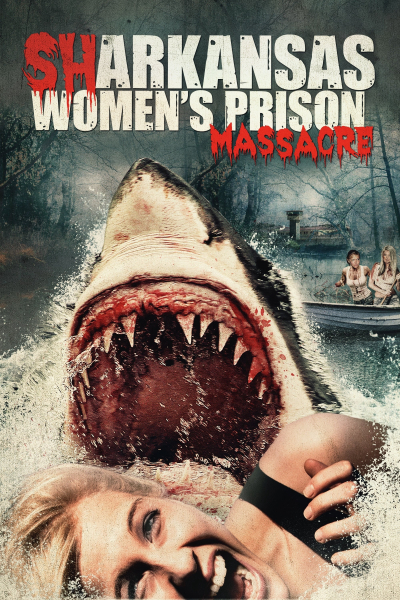 Sharkansas Women's Prison Massacre / Sharkansas Women's Prison Massacre (2015)