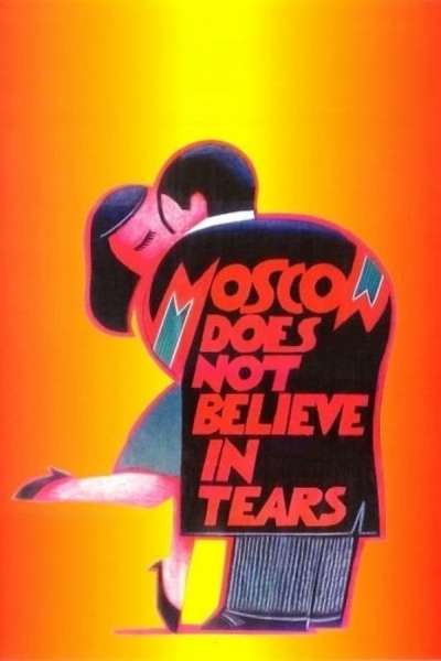 Moskva Không Tin Những Giọt Nước Mắt, Moscow Does Not Believe in Tears / Moscow Does Not Believe in Tears (1980)