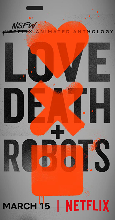 Love, Death & Robots (Phần 1), Love, Death & Robots (Season 1) / Love, Death & Robots (Season 1) (2019)
