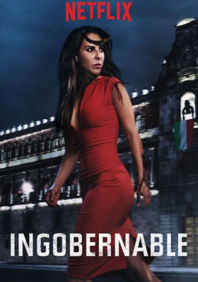 Ngoài vòng kiểm soát (Phần 1), Ingobernable (Season 1) / Ingobernable (Season 1) (2017)