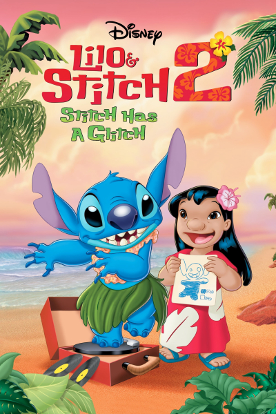 Lilo & Stitch 2: Stitch Has a Glitch / Lilo & Stitch 2: Stitch Has a Glitch (2005)