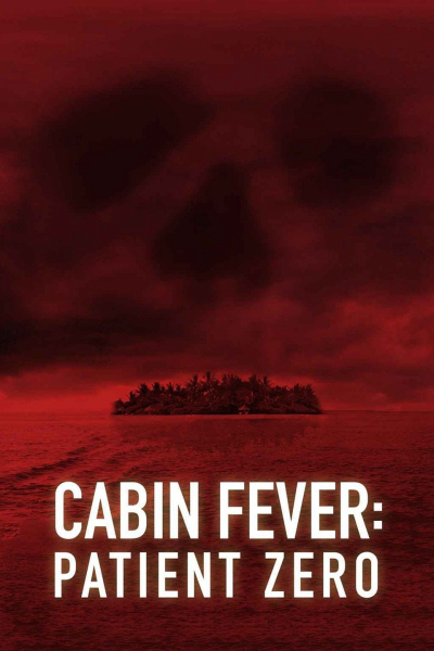 Trạm Dừng Tử Thần: Bệnh Nhân Đầu Tiên, Cabin Fever 3: Patient Zero / Cabin Fever 3: Patient Zero (2014)