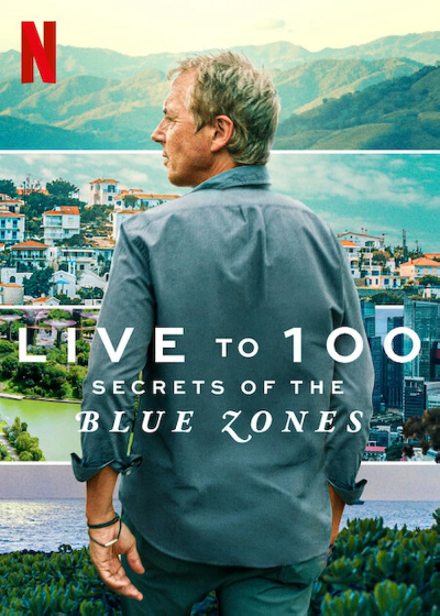 Sống đến 100: Bí quyết của Blue Zones, Live to 100: Secrets of the Blue Zones / Live to 100: Secrets of the Blue Zones (2023)