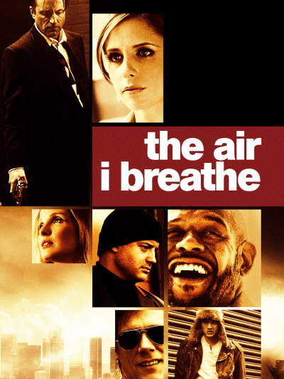 Ngăn Chặn Tội Ác, The Air I Breathe / The Air I Breathe (2007)