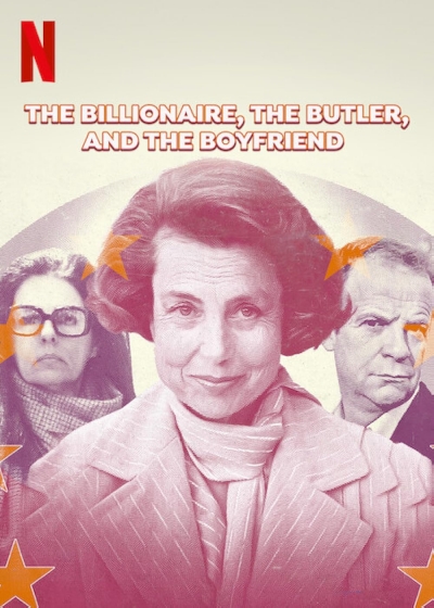 Bê bối Bettencourt: Nữ tỷ phú, người quản gia và bạn trai, The Billionaire, The Butler, and the Boyfriend / The Billionaire, The Butler, and the Boyfriend (2023)