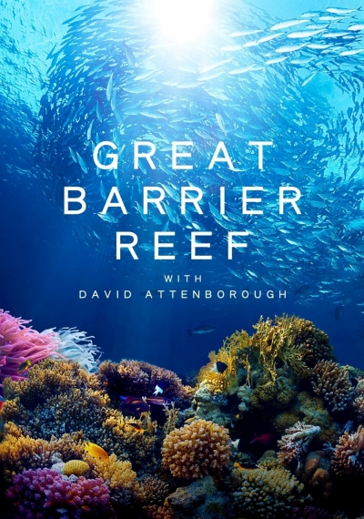Khám Phá Rạn San Hô Great Barrier cùng David Attenborough, Great Barrier Reef with David Attenborough / Great Barrier Reef with David Attenborough (2015)