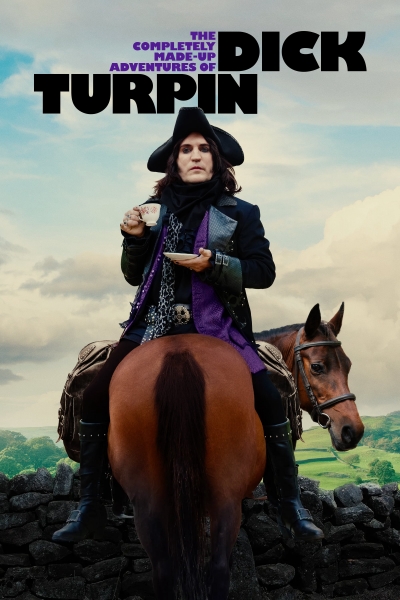 The Completely Made-Up Adventures of Dick Turpin / The Completely Made-Up Adventures of Dick Turpin (2024)