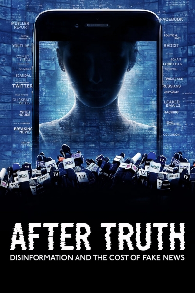 After Truth: Disinformation and the Cost of Fake News / After Truth: Disinformation and the Cost of Fake News (2020)