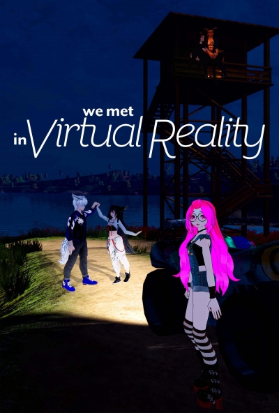 We Met in Virtual Reality / We Met in Virtual Reality (2022)