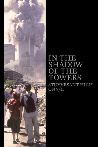 In the Shadow of the Towers: Stuyvesant High on 9/11 / In the Shadow of the Towers: Stuyvesant High on 9/11 (2019)