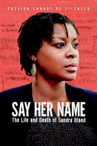 Say Her Name: The Life and Death of Sandra Bland / Say Her Name: The Life and Death of Sandra Bland (2018)