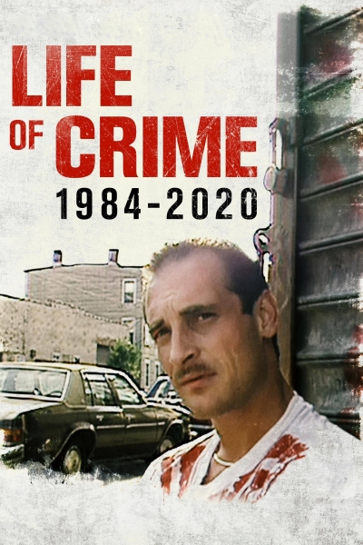 Life of Crime: 1984-2020 / Life of Crime: 1984-2020 (2021)