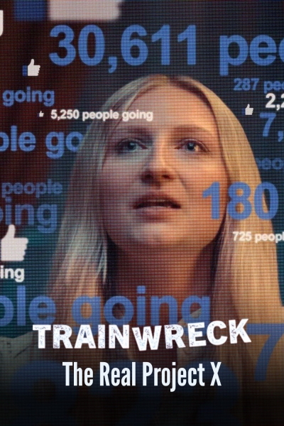 Trainwreck: The Real Project X / Trainwreck: The Real Project X (2025)