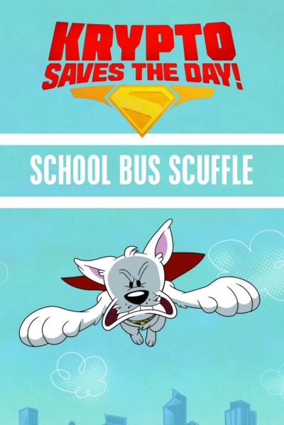 Krypto Saves the Day!: School Bus Scuffle / Krypto Saves the Day!: School Bus Scuffle (2025)