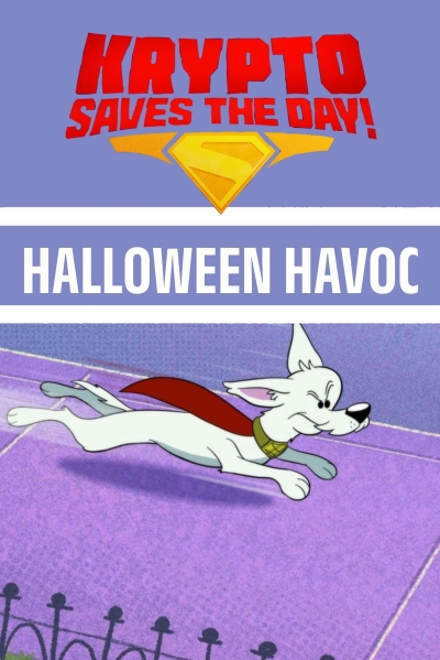 Krypto Saves the Day!: Halloween Havoc / Krypto Saves the Day!: Halloween Havoc (2025)