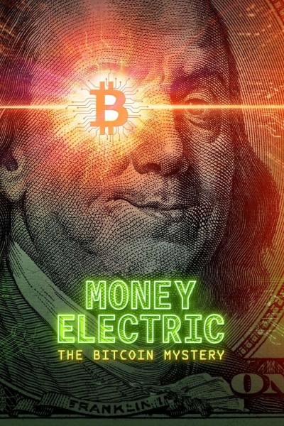 Money Electric: The Bitcoin Mystery / Money Electric: The Bitcoin Mystery (2024)