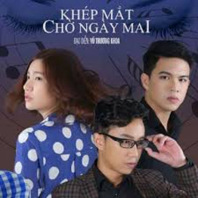 Khép Mắt Chờ Ngày Mai / Khép Mắt Chờ Ngày Mai (2015)