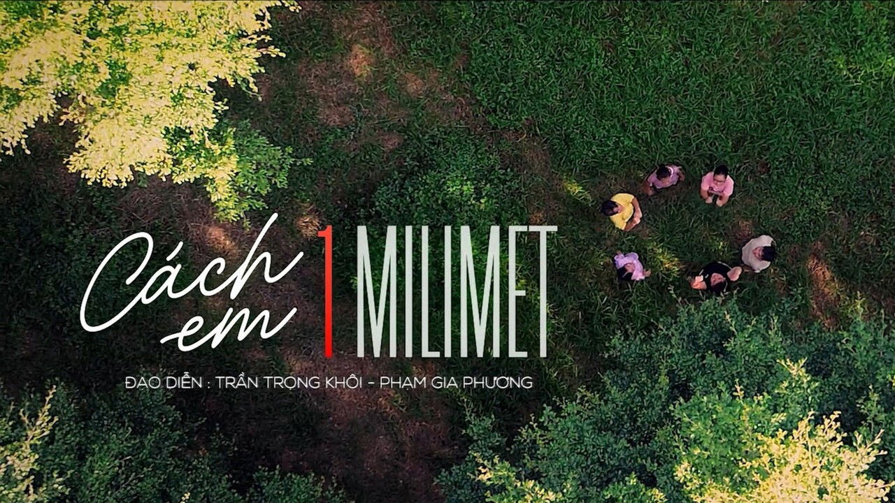 Xem Phim Cách em 1 milimet, Cách em 1 milimet 2025 Xem Phim Cách em 1 milimet, Cách em 1 milimet 2025