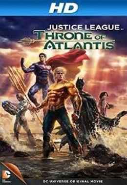Liên Minh Công Lý: Cuộc Chiến Đại Tây Dương (2015), Justice League: Throne of Atlantis (2015)