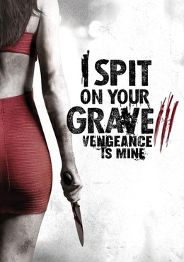 Người Đẹp Báo Thù 3, I Spit on Your Grave 3: Vengeance is Mine (2015)